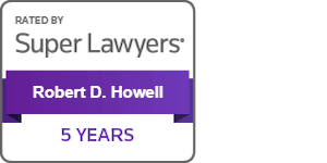 Rated by Super Lawyers Robert D. Howell 5 Years